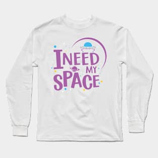 i need my space Long Sleeve T-Shirt